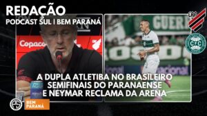Como estão Athletico e Coritiba no Brasleirão e no Estadual? Podcast Sul opina item-thumbnail